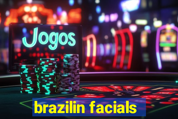 brazilin facials